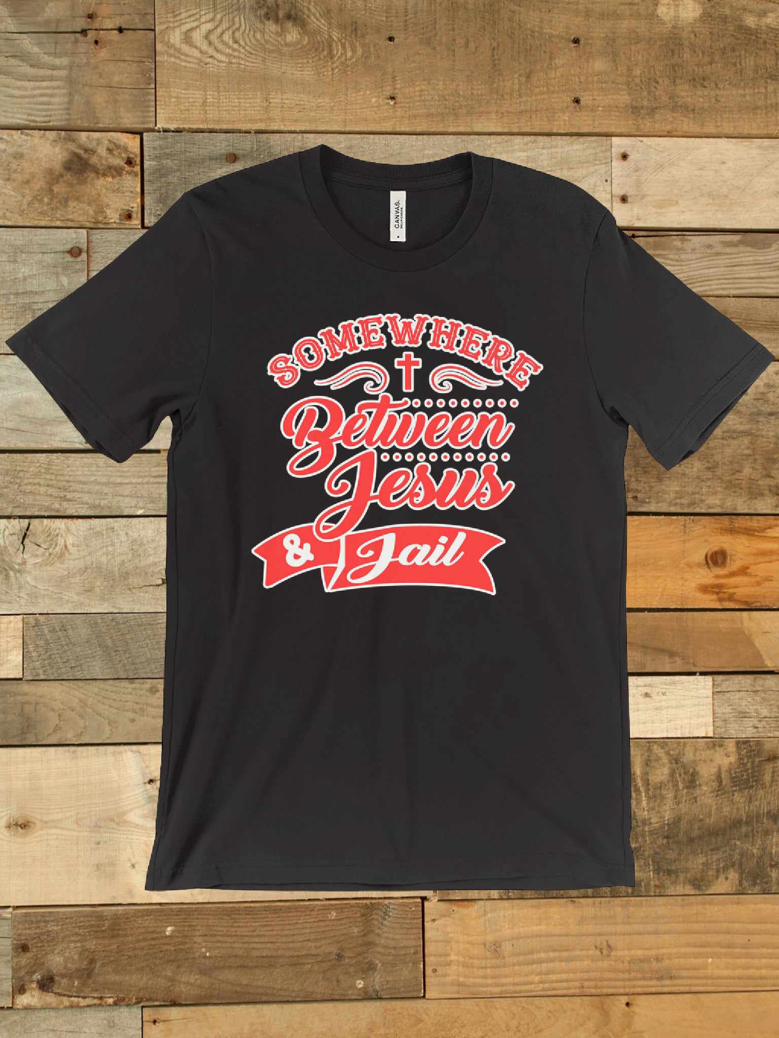 Somewhere Between Jesus and Jail T-shirt