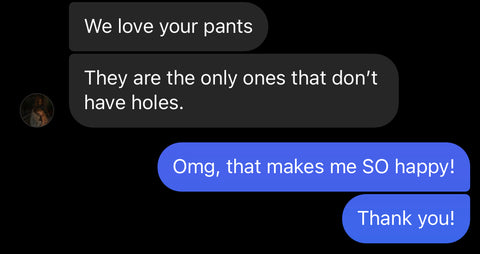 Text from happy customer sharing that Jackalo pants are their kid's only pants without holes