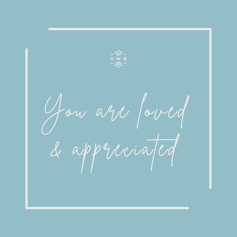 You are loved and appreciated.