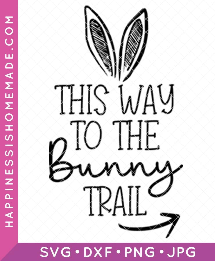 This Way To The Bunny Trail SVG – Happiness is Homemade