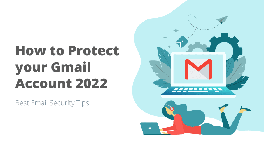 Security tips to protect gmail account in 2021. Email security best practices