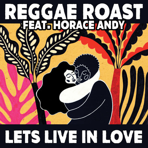 Lets Live In Love HORACE ANDY & Reggae Roast