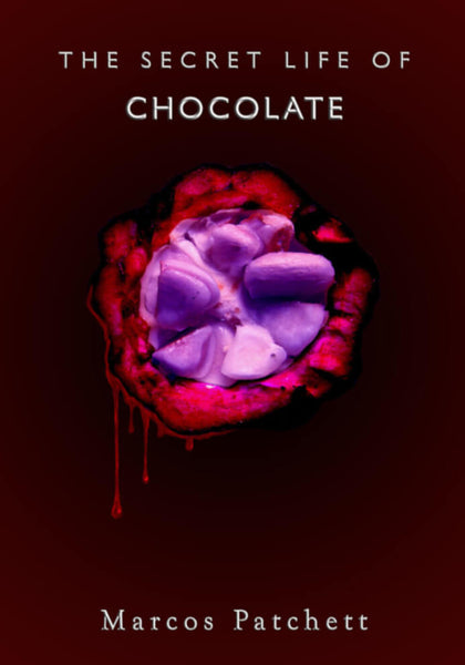 The Secret Life of Chocolate by Marcos Patchett