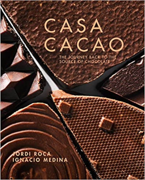 Casa Cacao: The Return Trip to the Origin of Chocolate, Jordi Roca & Ignacio Median (2019)