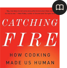 The words "Catching Fire How Cooking Made Us Human" on an orange-red background