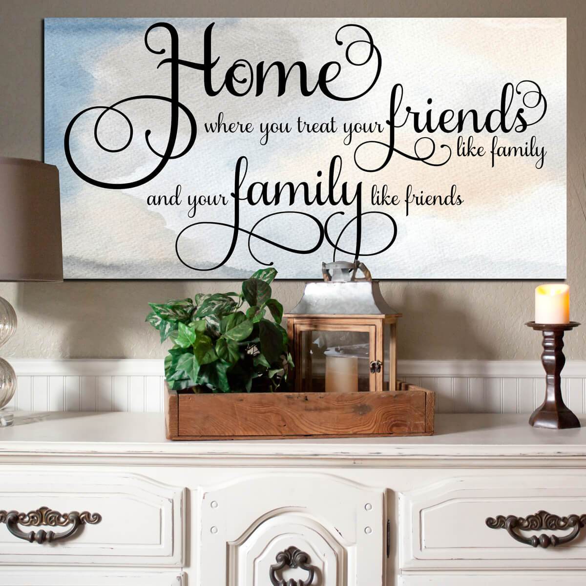 Home Is Where You Treat Your Friends Like Family – Artfily