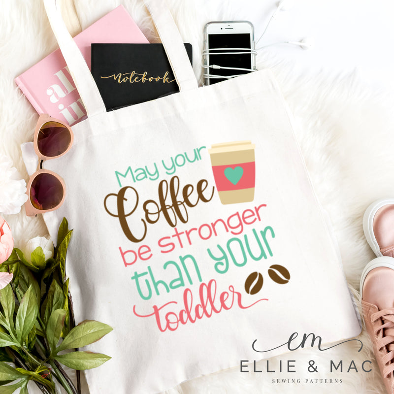 Download May Your Coffee Be Stronger Than Your Toddler SVG Cutting ...
