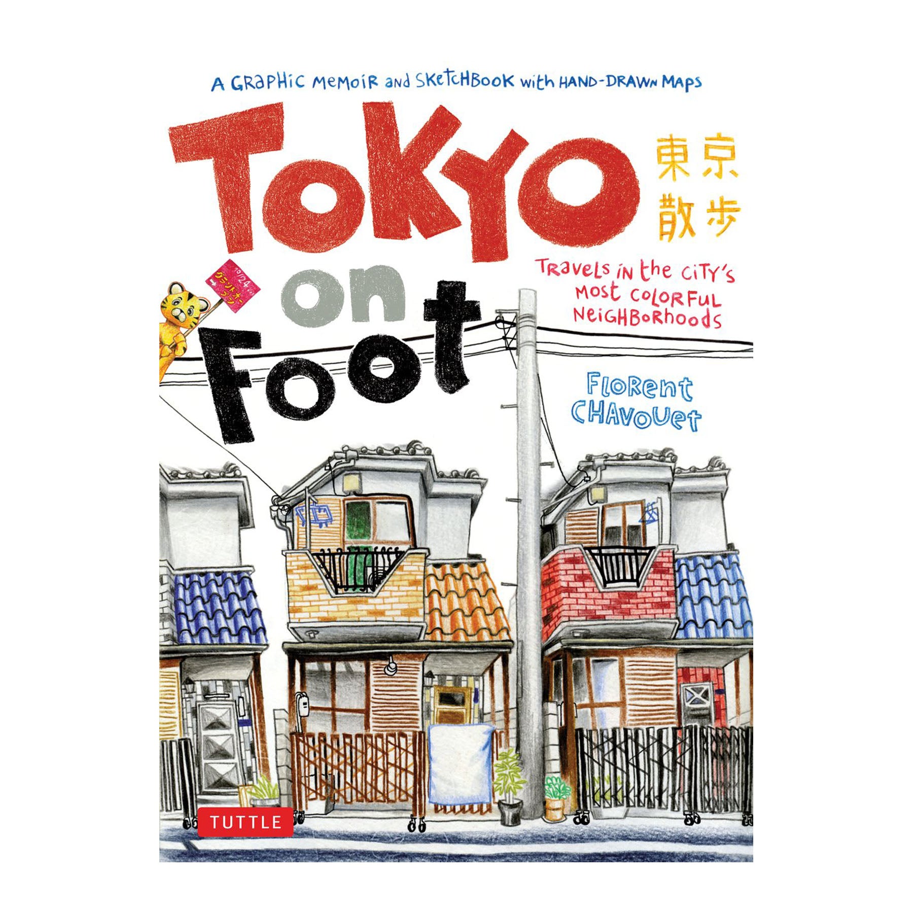  Tokyo on Foot: Travels in the City's Most Colorful Neighborhoods 