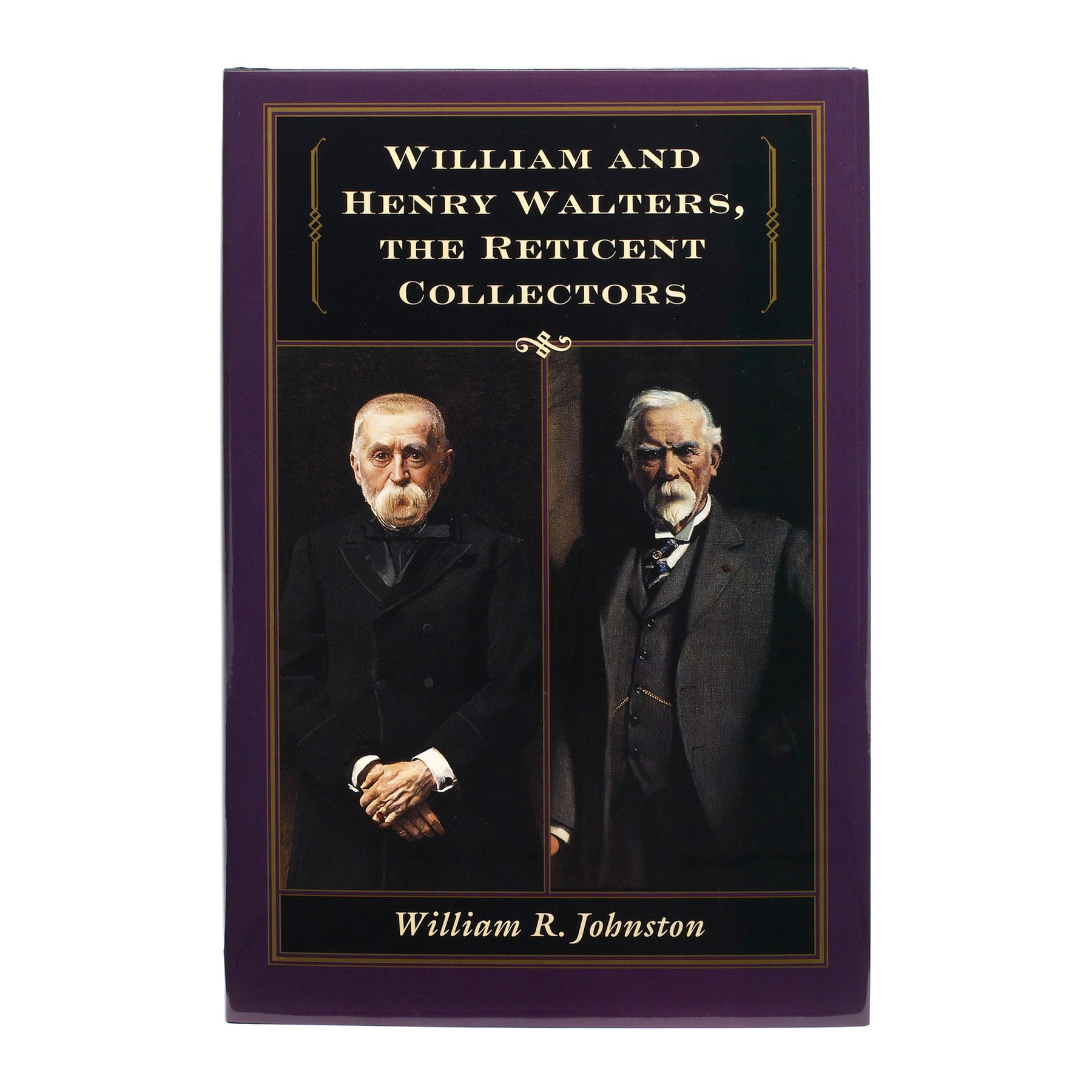  William and Henry Walters, The Reticent Collectors 