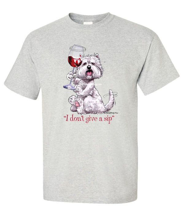 West Highland Terrier - I Don't Give a Sip - T-Shirt