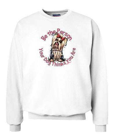 Yorkshire Terrier - Be The Person - Sweatshirt