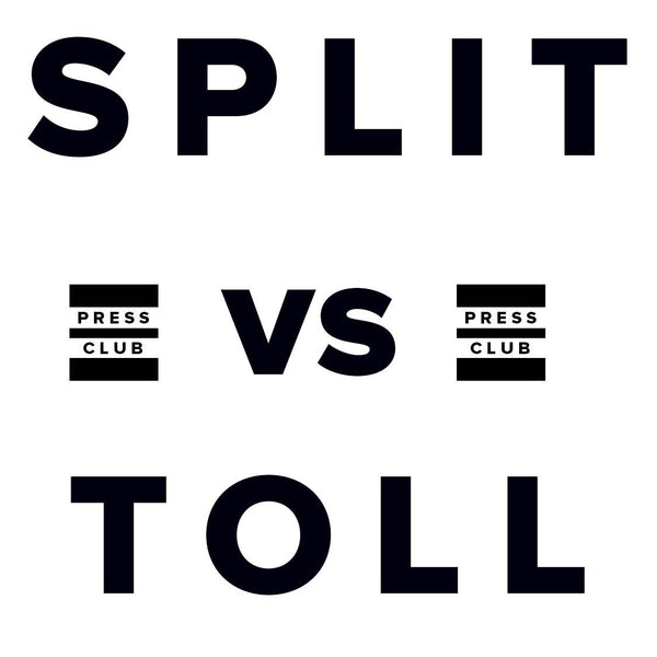 THE PRESS CLUB SPLIT VS TOLL PROCESSING