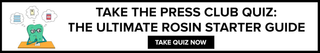THE PRESS CLUB ROSIN STARTER GUIDE