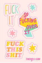 A sticker sheet with "fuck it" "fuck this shit" and "so fucking over it." 
