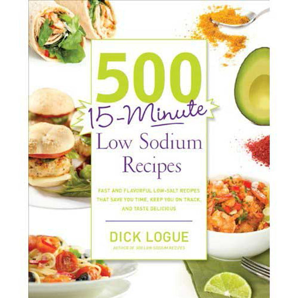 500 15 Minute Low Sodium recipes. Lose the Salt Not the flavor - Healthy Heart Market