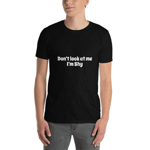 Funny T Shirt Joke T Don't look at me I'm Shy quote Tee Short-Sleeve Unisex T-Shirt#TShirt