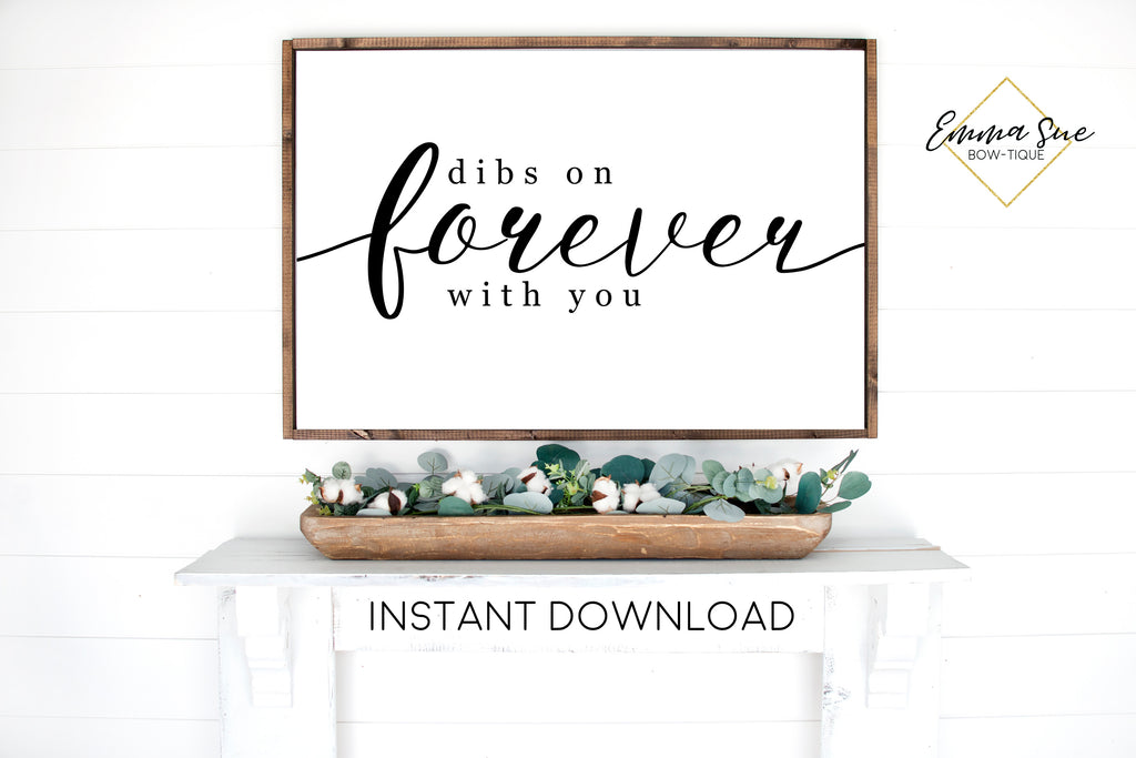 Dibs On Forever With You Family Love Quotes Wall Art Farmhouse Print Emma Sue Bow Tique