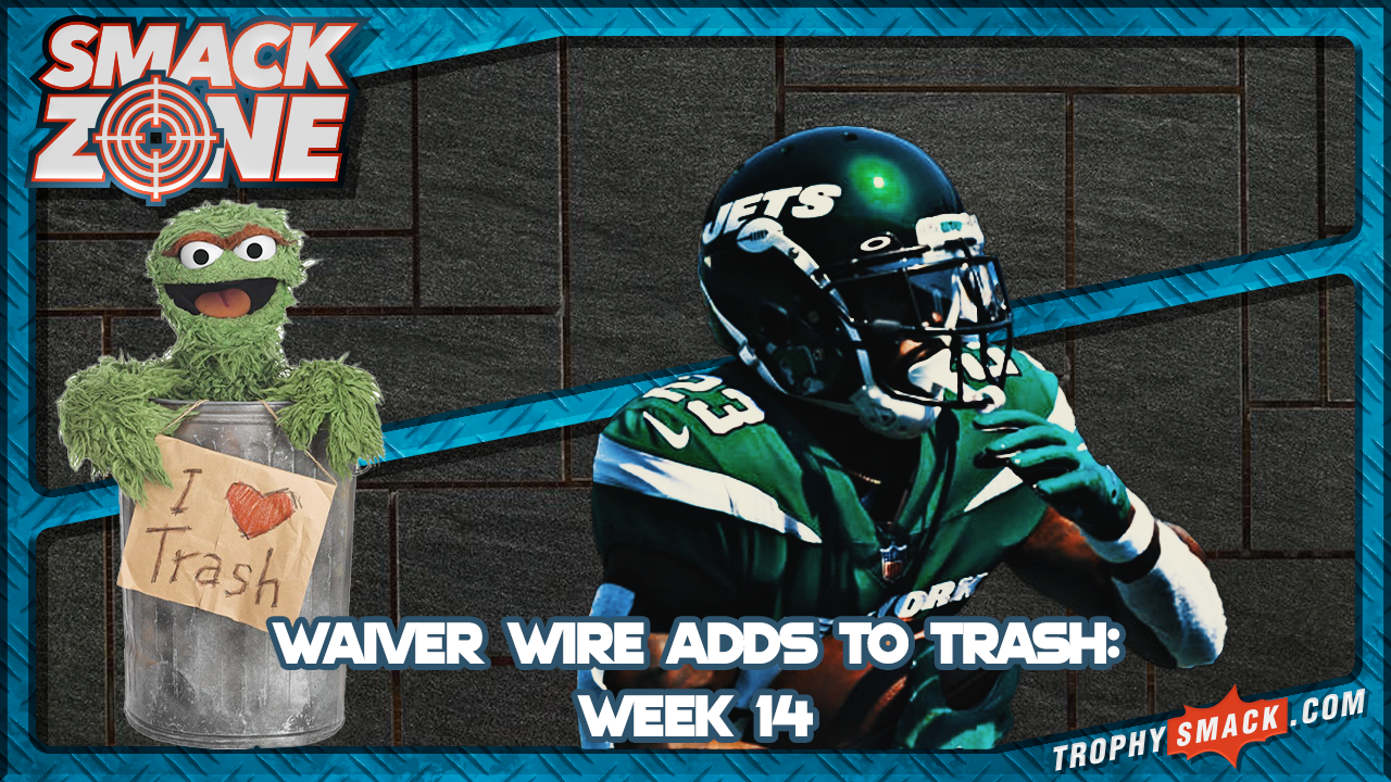 Week 14 Waiver Wire Pickups to Trash TrophySmack