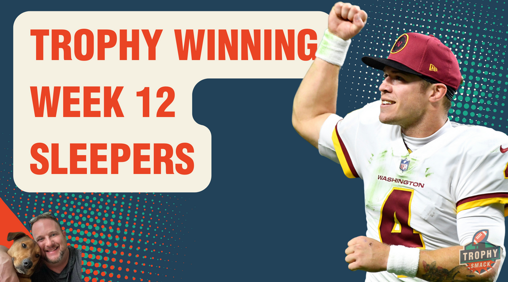 Week 12 Trophy Winning Sleepers