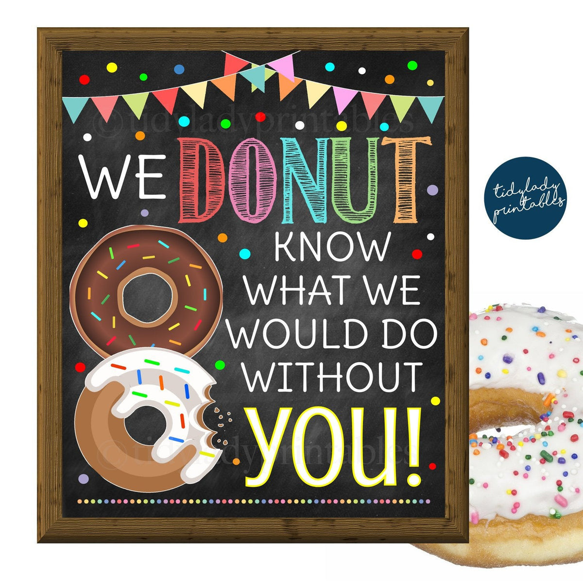 Donut Appreciation Sign, Donut Know What We Would Do Without You