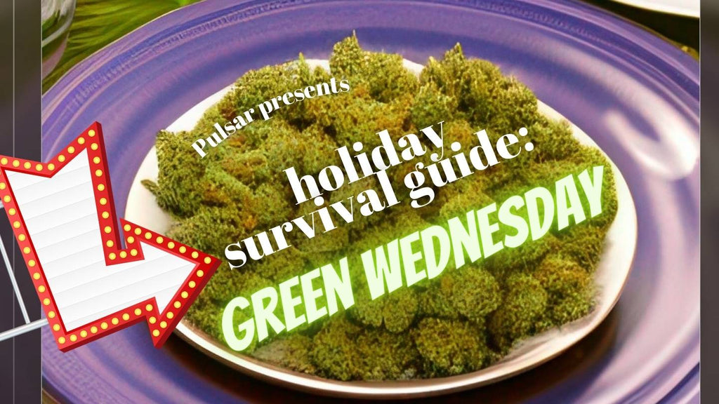 A plateful of hemp flower nugs, with an arrow pointing to it from the left. Text on the image says Pulsar Presents holiday survival guide: Green Wednesday."