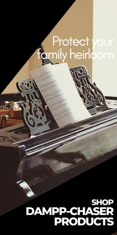 Protect your family heirloom piano. Shop Dampp-Chaser products