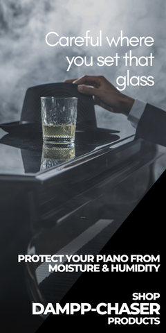 careful where you put that glass protect your piano from moisture and humidity with dampp-chaser