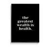 The greatest wealth is health Poster