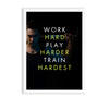 Work hard play harder train hardest Gym Poster