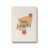 Stay Grateful Quote Wall Art - The Mortal Soul