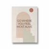 Go where you feel most alive Quote Wall Art - The Mortal Soul