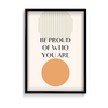 Be proud of who you are Quote Wall Art - The Mortal Soul