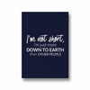 I am not short, I am just more down to earth Quote Wall Art - The Mortal Soul