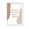 Dreams don't work unless you do Quote Wall Art - The Mortal Soul