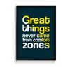 Great things never came from comfort zones Quote Wall Art