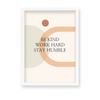 Be kind work hard stay humble Quote Wall Art - The Mortal Soul