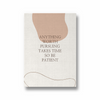 Anything worth pursuing takes time, so be patient Quote Wall Art - The Mortal Soul