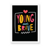 Young and brave Quote Wall Art