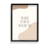 Make today magical Quote Wall Art - The Mortal Soul