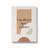 You always have a choice Quote Wall Art - The Mortal Soul