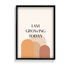 I am growing today Quote Wall Art - The Mortal Soul