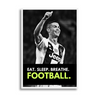 Eat Sleep Breathe Football B&W Ronaldo Poster - The Mortal Soul
