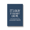 Its okay if you don't like me, not everyone has a good taste Quote Wall Art - The Mortal Soul