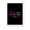 Always fight for the things you love Quote Wall Art - The Mortal Soul