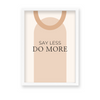 Say less do more Quote Wall Art - The Mortal Soul