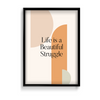 Life is a beautiful struggle Quote Wall Art - The Mortal Soul