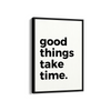 Good things take time Quote Wall Art - The Mortal Soul