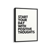 Start your day with positive thoughts Quote Wall Art - The Mortal Soul