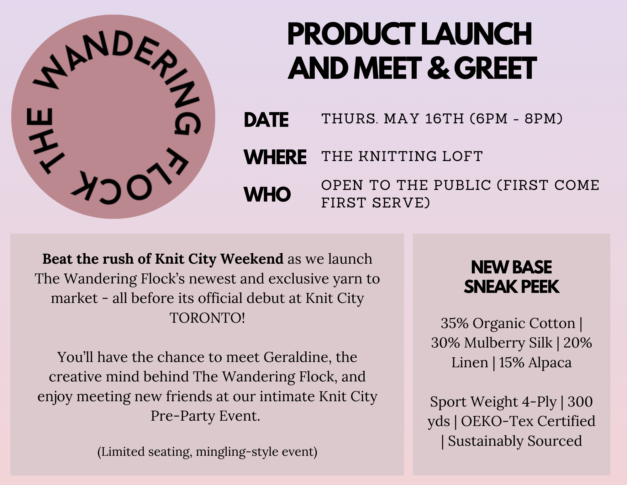 product launch thursday may 16th from 6pm - 8pm at The Knitting Loft. join us as we launch the wandering flock's newest base to market (a cotton, linen, silk, alpaca blend sport weight yarn) and meet Geraldine. Limited seating mingling-style event