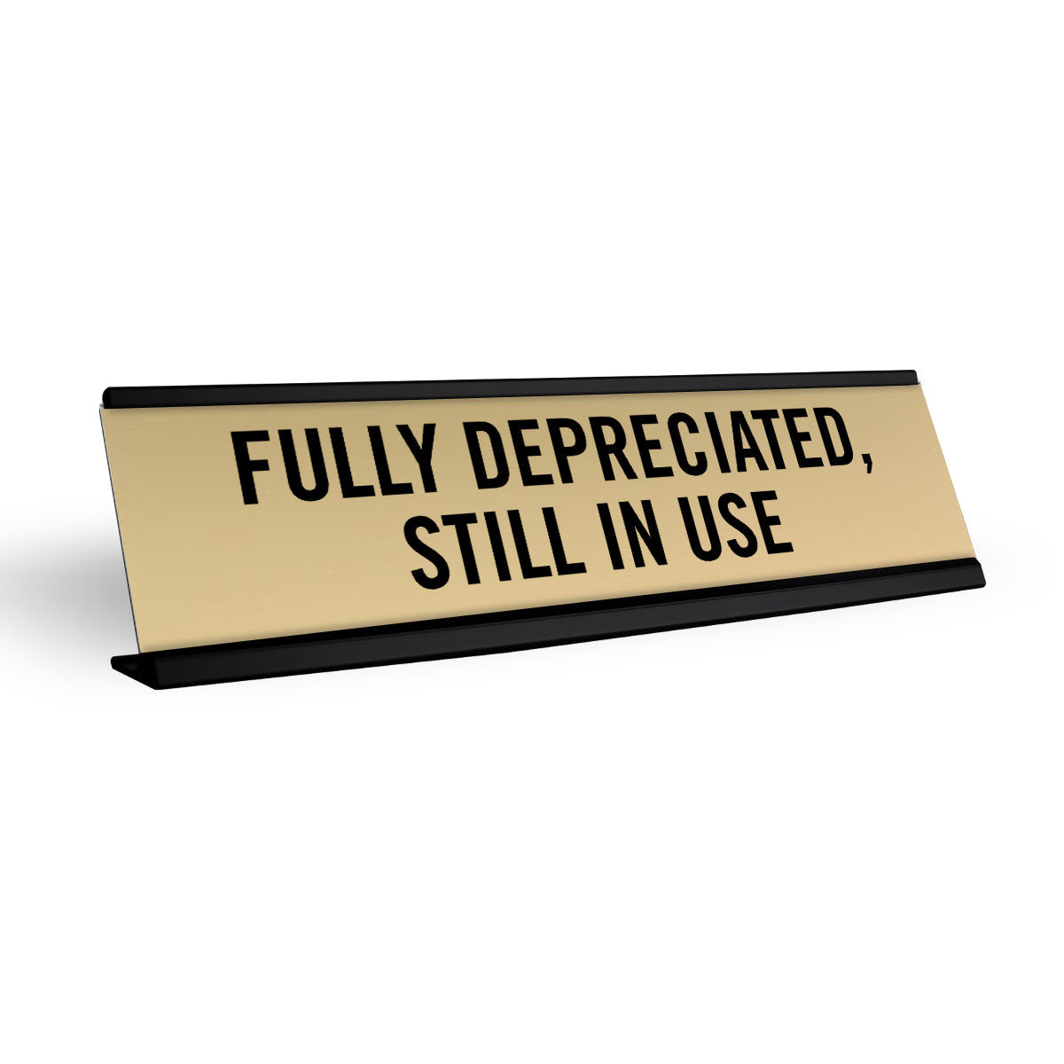 Fully Depreciated, Still In Use Desk Name Plate